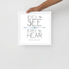 Eyes To See Ears to Hear Framed Art