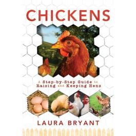 Chickens: A Step-by-Step Guide to Raising and Keeping Hens