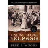 Finding Refuge in El Paso: The 1912 Mormon Exodus from Mexico