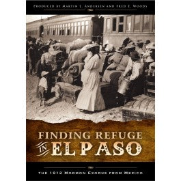 Finding Refuge in El Paso: The 1912 Mormon Exodus from Mexico - DVD