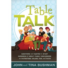 Table Talk: Questions and Quotes to Start Hundreds of Great Family Discussions on Patriotism, Values, Fun, and Faith - Paperback