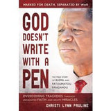 God Doesn't Write with a Pen: A True Story of Undaunted Faith and Mighty Miracles