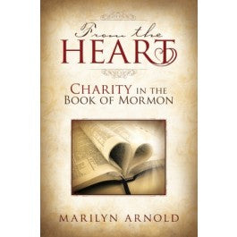 From the Heart: Charity in the Book of Mormon - Cedar Fort Publishing & Media