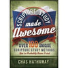 Scripture Study Made Awesome: Over 100 Unique Scripture Study Methods You've Probably Never Tried - Paperback