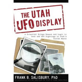 Utah UFO Display, The: A Scientist Brings Reason and Logic to over 400 Sightings in Utah's Uintah Basin