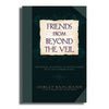 Friends from Beyond the Veil