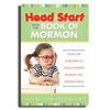 Head Start with the Book of Mormon - Using the Scriptures to Teach Children Reading and Writing Skills