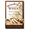 Wonderful Wheat: Hearty Grains for Healthy Homes