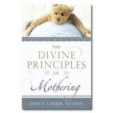 Divine Principles of Mothering, The