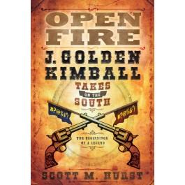 Open Fire: J. Golden Kimball Takes on the South - Cedar Fort Publishing & Media