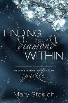 Finding the Diamond Within: 10 Ways Every Woman Can Sparkle