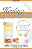 Healing Secrets: Self-Medicating Our Most Important Relationships