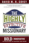 The Highly Effective Missionary: Bold and Innovative Approaches to Hasten the Work