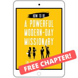 How To Be a Powerful Modern Day Missionary - FREE Chapter
