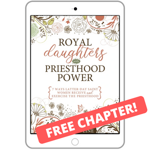 Royal Daughters with Priesthood Power FREE CHAPTER!