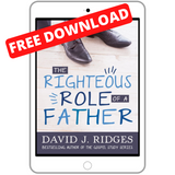 Righteous Role of a Father - FREE Father's Day Download!