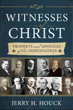 Witnesses of Christ: Prophets and Apostles of Our Dispensation